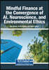 Mindful Finance at the Convergence of AI, Neuroscience, and Environmental Ethics