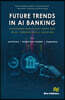 Future Trends in AI Banking: Decentralized Finance (DeFi), Central Bank Digital Currencies (CBDCs), and Beyond