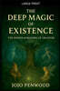The Deep Magic of Existence