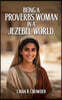 Being a Proverbs Woman in a Jezebel World