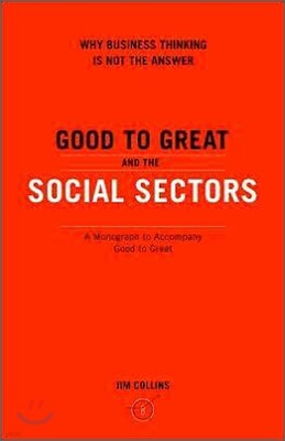 Good to Great and the Social Sectors a Monograph to Accompany Good to Great