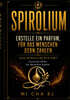 SPIROLIUM Erstelle ein Parfum, fur das Menschen zahlen