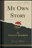 My Own Story (Classic Reprint)