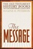 The Message : Old Testament History Books