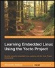 Learning Embedded Linux using the Yocto Project