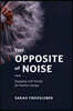 The Opposite of Noise