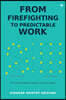 From Firefighting to Predictable Work