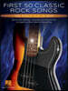 First 50 Classic Rock Songs You Should Play on Bass: One-Of-A-Kind Collection of Accessible, Must-Know Hits