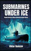 Submarines Under Ice: Stealth Warfare Where Detection Barely Works