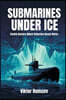Submarines Under Ice: Stealth Warfare Where Detection Barely Works