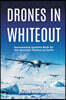 Drones in Whiteout: Autonomous Systems Built for the Harshest Theatre on Earth
