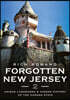 Forgotten New Jersey 2: Unique Landmarks & Hidden History of the Garden State