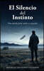 El silencio del instinto: Una novela para volver a escuchar
