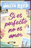 Si Es Perfecto No Es Amor / If Itâ (Tm)S Perfect, Itâ (Tm)S Not Love