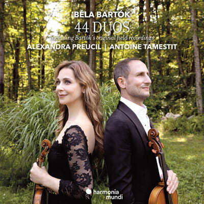 Antoine Tamestit / Alexandra Preucil 바르톡: 44개의 이중주, Sz. 98 (Bartok: 44 Duos & Original Field Recordings)