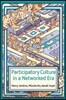 Participatory Culture in a Networked Era: A Conversation on Youth, Learning, Commerce, and Politics