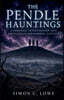 THE PENDLE HAUNTINGS A Forensic Investigation into 400 Years of Paranormal Activity on Lancashire's Most Cursed Hill