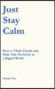 Just Stay Calm