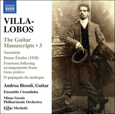 Andrea Bissoli 빌라-로보스: 기타 필사본 3집 - 타란텔라, 12 연습곡, 14 민요 (Villa-Lobos: The Guitar Manuscripts Vol.3)