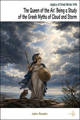The Queen of the Air: Being a Study of the Greek Myths of Cloud and Storm