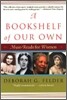 A Bookshelf of Our Own : Must-Reads for Women