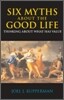 Six Myths About the Good Life