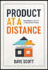 Product at a Distance: Innovation in the Era of Distributed Teams
