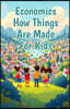 Economics How Things Are Made for Kids: Supply Chains, Factories, Workers and Natural Resources Explained for Young Learners