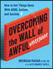 Overcoming the Wall of Awful Workbook: How to Get Things Done with Adhd, Autism, and Anxiety