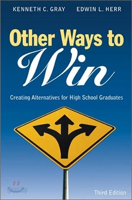 Other Ways to Win: Creating Alternatives for High School Graduates