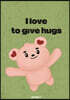 I Love to Give Hugs