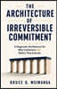 The Architecture of Irreversible Commitment
