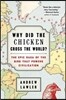 Why Did the Chicken Cross the World?: The Epic Saga of the Bird That Powers Civilization