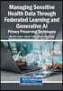 Managing Sensitive Health Data Through Federated Learning and Generative AI