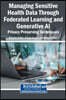 Managing Sensitive Health Data Through Federated Learning and Generative AI