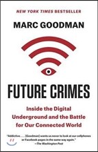 Future Crimes: Inside the Digital Underground and the Battle for Our Connected World