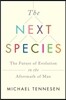 The Next Species: The Future of Evolution in the Aftermath of Man