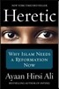 Heretic: Why Islam Needs a Reformation Now