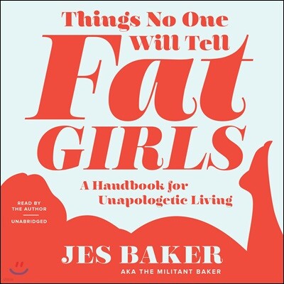 Things No One Will Tell Fat Girls: A Handbook for Unapologetic Living
