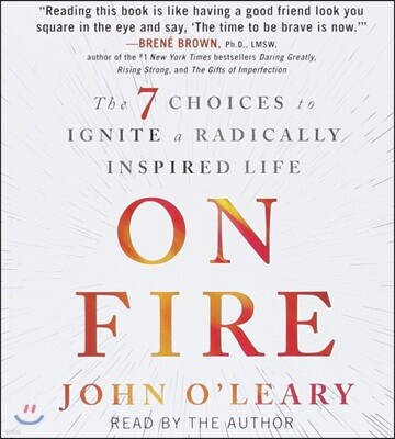 On Fire: The 7 Choices to Ignite a Radically Inspired Life