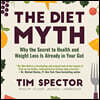 The Diet Myth: Why the Secret to Health and Weight Loss Is Already in Your Gut