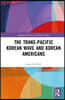 Trans-Pacific Korean Wave and Korean Americans