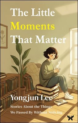The Little Moments That Matter
