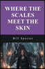 Where The Scales Meet The Skin