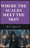 Where The Scales Meet The Skin
