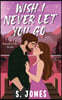 Wish I Never Let You Go