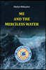 Me and the Merciless Water