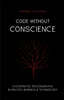 Code Without Conscience