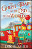 The Ghost Train at the End of the World
