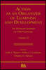 Action As An Organizer of Learning and Development